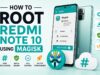 How to Root Redmi Note 10 Using Magisk root redmi note 10